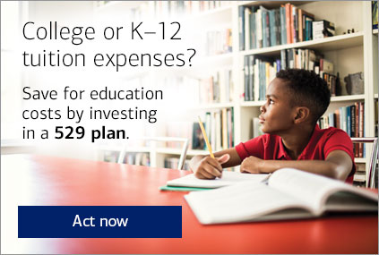 College or K12 tuition expenses? Save for education costs by investing in a 529 plan. Act now.
